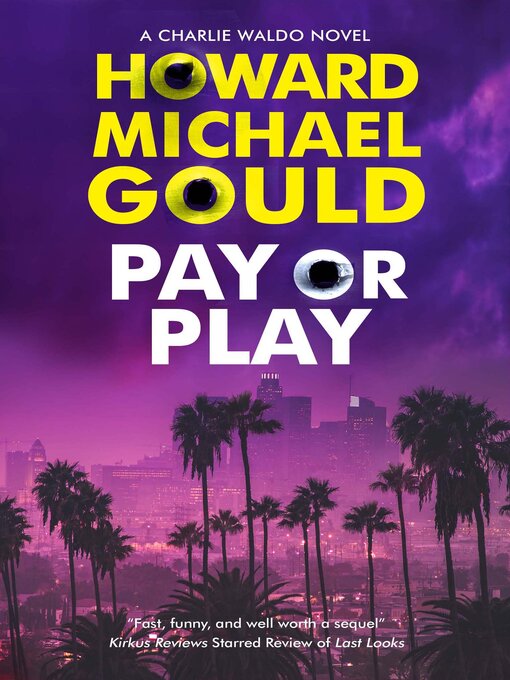 Title details for Pay or Play by Howard Michael Gould - Wait list